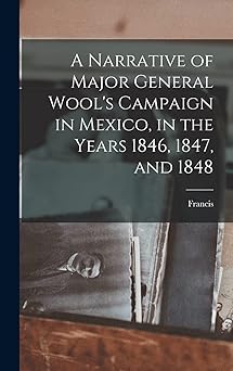 A Narrative of Major General Wool