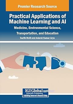 Practical Applications of Machine Learning and Ai: Medicine, Environmental Science, Transportation and Education